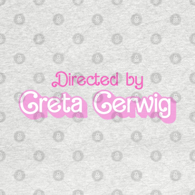 Directed by Greta G. X by LopGraphiX